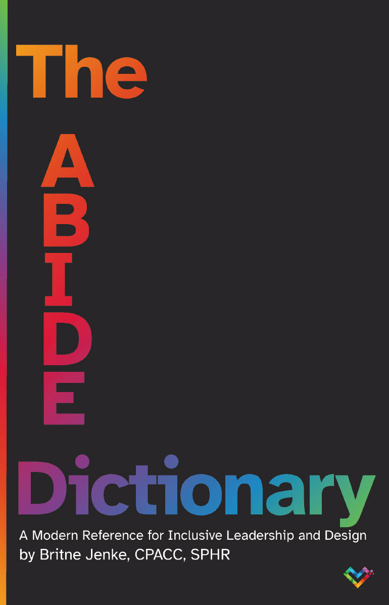 Cover of The ABIDE Dictionary: A Modern Reference for Inclusive Leadership and Design, by Britne Jenke
