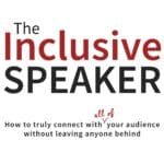cover of The Inclusive Speaker: How to Truly Connect With All of Your Audience Without Leaving Anyone Behind by Denis Boudreau