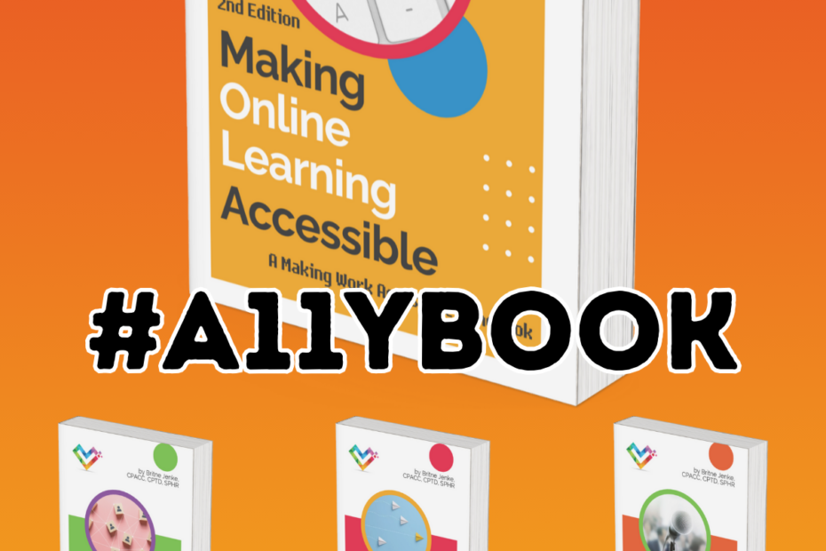 The covers of all 4 books in the Making Work Accessible series of handbooks, on an orange to yellow gradient background. The cover of Making Online Learning Accessible, 2nd edition, is large and prominent, while the next 3 books in the series appear smaller below it. Black text reading #A11yBook appears in the center of the book covers.