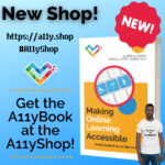 A blue gradient background with black text reads: New Shop! -https://a11y.shop - #A11yShop - Get the A11yBook at the A11yShop! A pink burst in the upper right reads NEW! above an image of the cover of Making Online Learning Accessible and a man wearing a shirt from the A11yShop. The Inclusive Pixelation rainbow heart logo appears in the center.