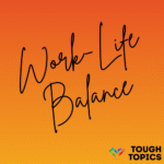 Work-Life Balance in large black handwritten font on an orange gradient background. Tough Topics in black block text with the Inclusive Pixelation rainbow heart logo in the bottom right.
