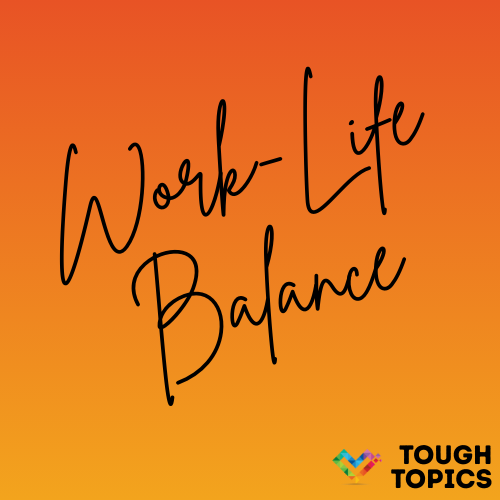 Work-Life Balance in large black handwritten font on an orange gradient background. Tough Topics in black block text with the Inclusive Pixelation rainbow heart logo in the bottom right.