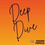 Deep Dive in large black handwritten font on an orange gradient background. Tough Topics in black block text with the Inclusive Pixelation rainbow heart logo in the bottom right.