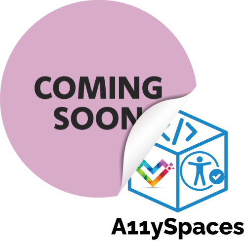 a light purple coming soon sticker partially covering the A11ySpaces logo - a cube in blue with 3 faces showing the Inclusive Pixelation rainbow heart logo, an accessibility icon with a checkmark, and a code tag.